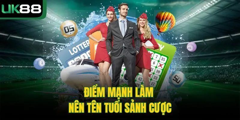 Điểm mạnh làm nên tên tuổi sảnh cược