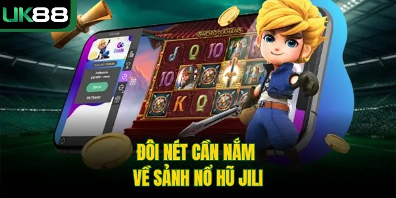 Nổ Hũ Jili UK88 | Sảnh Cược Đẳng Cấp Với Jackpot Cực Khủng