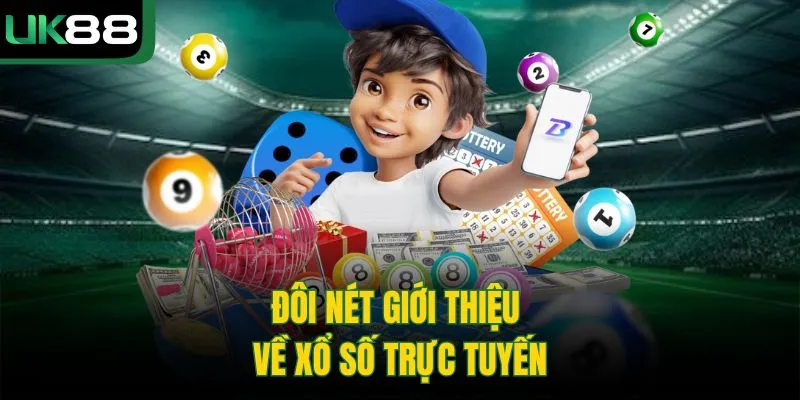 Đôi nét giới thiệu về xổ số trực tuyến 