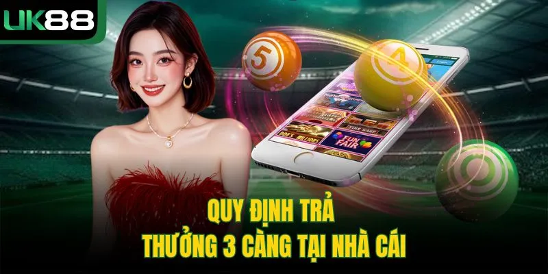 Lô 3 Càng | Bí Quyết Soi Cầu Đổi Thưởng 1 Ăn 900 Tại UK88