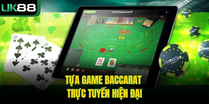 Tựa game baccarat trực tuyến hiện đại